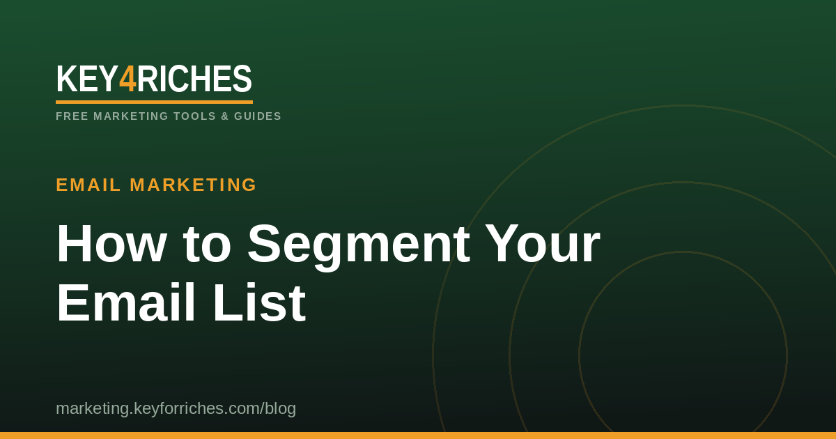 How to segment your email list — Key For Riches Email Marketing guide