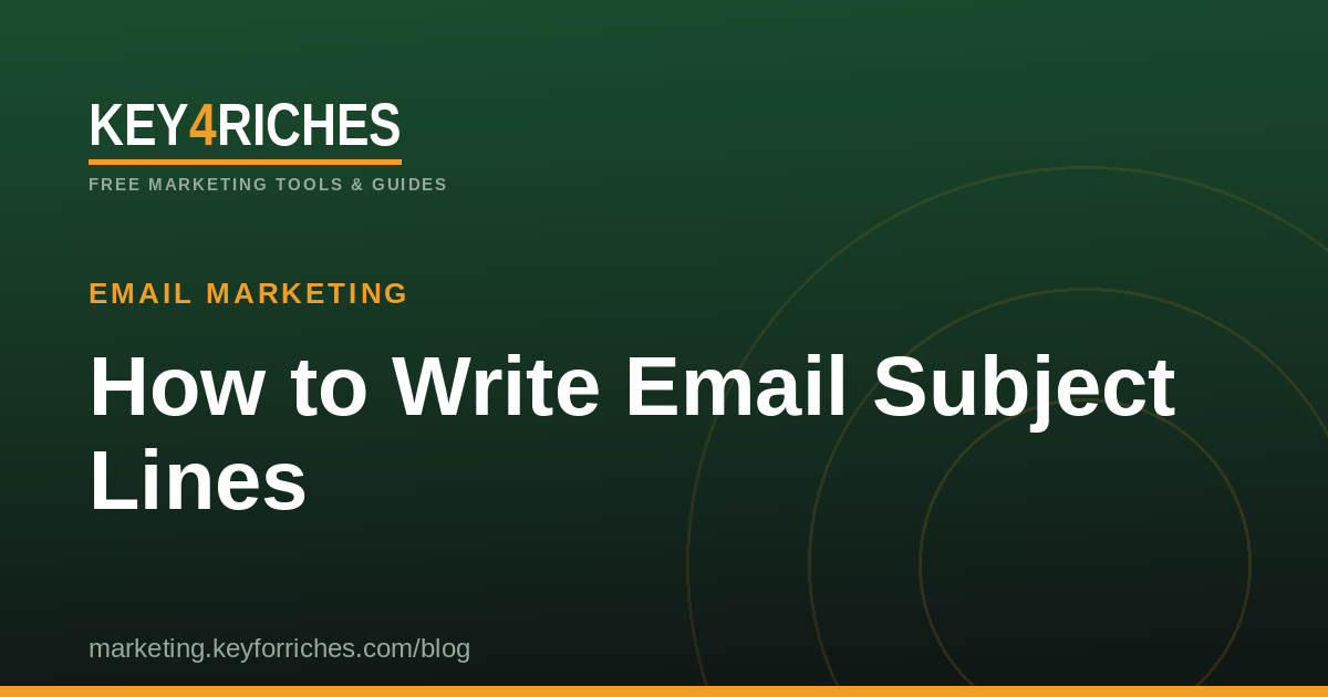 How to write email subject lines that get opened — Key For Riches Email Marketing guide