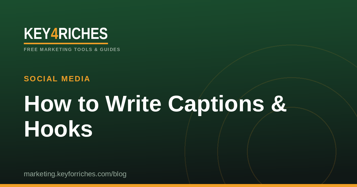 How to write captions and hooks that stop the scroll — Key For Riches Social Media guide